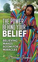 Power Behind Your Belief: Believing Makes Room For Miracles
