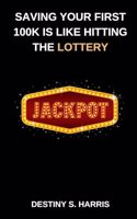 Saving Your First 100k Is Like Hitting The Lottery: (No More Money Bs)