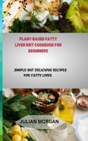 Plant-Based Fatty Liver Diet Cookbook for Beginners