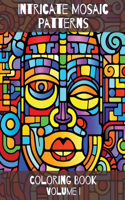 Intricate Mosaic Patterns: Coloring Book: Volume I