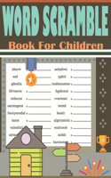 Word Scramble Book For Children: Beginner Challenging Word Scramble Book for Kids - Learning Puzzles Book