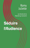 Séduire l'Audience: Les Secrets de la Publicité qui Convertit