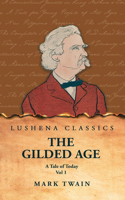 Gilded Age: A Tale of Today Vol 1: A Tale of Today Vol 1 by Mark Twain and Charles Dudley Warner