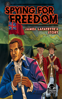 Spying for Freedom: James Lafayette's Story: (Top Secret Spy Stories)