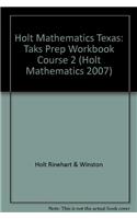 Holt Mathematics: Taks Prep Workbook Course 2