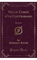 Fra Le Corde d'Un Contrabasso: Racconto (Classic Reprint)