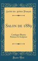 Salon de 1889: Catalogue Illustre; Peinture Et Sculpture (Classic Reprint): Catalogue Illustre; Peinture Et Sculpture (Classic Reprint)