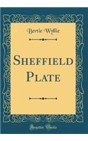 Sheffield Plate (Classic Reprint)