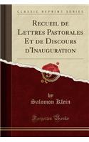 Recueil de Lettres Pastorales Et de Discours d'Inauguration (Classic Reprint)