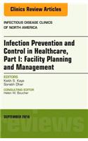 Infection Prevention and Control in Healthcare, Part I: Facility Planning and Management, an Issue of Infectious Disease Clinics of North America