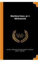 Machine Guns. Pt. I. Mechanism