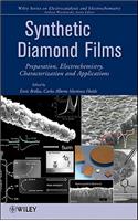 Synthetic Diamond Films: Preparation, Electrochemistry, Characterization, and Applications(The Wiley Series on Electrocatalysis and Electrochemistry)