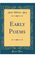 Early Poems (Classic Reprint)