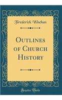 Outlines of Church History (Classic Reprint)