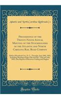Proceedings of the Twenty-Ninth Annual Meeting of the Stockholders of the Atlantic and North Carolina Rail Road Company: Held at Morehead City, N. C., Thursday, June 28th, 1883, Including Meetings of July 25th and Dec. 13th and 14th, 1883; Also Rep