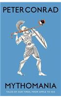 Mythomania: Tales of Our Times, From Apple to Isis