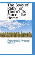 The Boys of Raby; Or, There's No Place Like Home: (English)