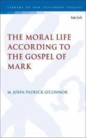 The Moral Life According to Mark