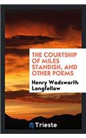 The Courtship of Miles Standish, and Other Poems