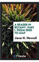 Reader in Botany. Part I. from Seed to Leaf