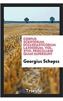 Corpus Scriptorum Ecclesiasticorum Latinorum, Vol. XVIII. Priscilliani Quae Supersunt