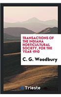 Transactions of the Indiana Horticultural Society, for the Year 1910
