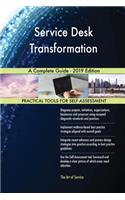 Service Desk Transformation A Complete Guide - 2019 Edition
