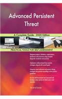 Advanced Persistent Threat A Complete Guide - 2020 Edition