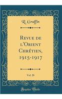 Revue de l'Orient Chrétien, 1915-1917, Vol. 20 (Classic Reprint)