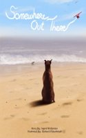 Somewhere Out There: Somewhere Out There Chronicles a Family's Day at the Beach from the Perspective of Their Boxer Dog Dawby. Through the