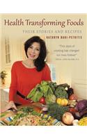 Health Transforming Foods, Their Stories and Recipes