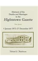 Abstracts of the Deaths and Marriages in the Hightstown Gazette, Vol. 2, 1872-1877: (English)