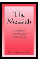 The Messiah: Developments in Earliest Judaism and Christianity