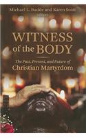 Witness of the Body: The Past, Present, and Future of Christian Martyrdom