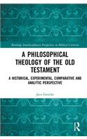 A Philosophical Theology of the Old Testament