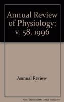 Annual Review of Physiology: 1996 (58): v. 58, 1996