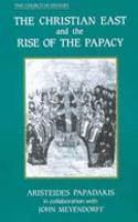 The Christian East and the Rise of the Papacy