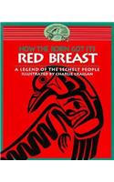 How the Robin Got Its Red Breast: A Legend of the Sechelt People