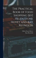 Practical Book of Food Shopping [by] Helen Stone Hovey and Kay Reynolds