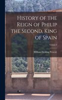 History of the Reign of Philip the Second, King of Spain; Volume I