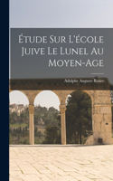 Étude sur l'école juive le Lunel au Moyen-Age