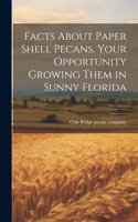 Facts About Paper Shell Pecans. Your Opportunity Growing Them in Sunny Florida