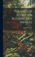 Vermischte Schriften botanischen Inhalts