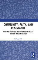 Community, Faith, and Resistance: Writing Religious Resurgence in Select British Muslim Fiction