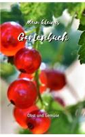 Mein kleines Gartenbuch: : Obst und Gemüse - Garten-Tagebuch für Hobbygärtner und Gartenfreunde - Gartenbuch selbst schreiben - Geschenk für Garten-Liebhaber - Selbst schrei