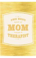 The Best Kind Of Mom Raises A Therapist: Family life grandpa dad men father's day gift love marriage friendship parenting wedding divorce Memory dating Journal Blank Lined Note Book