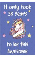 It Only Took 38 Years To Be This Awesome: Unicorn 38th Birthday Journal Present / Gift for Women & Men Blue Dots Theme (6 x 9 - 110 Blank Lined Pages)