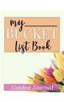 My Bucket List Book Guided Journal: Womens Planner Activity book to record travel, experiences, and goals for lifetime dreams. Writing prompts like What do I want to do