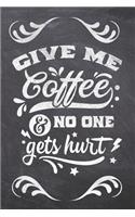 Give Me Coffee & No One Gets hurt