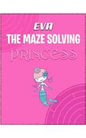 Eva the Maze Solving Princess: Fun Mazes for Girls - Kids Games Activity Puzzle Workbook